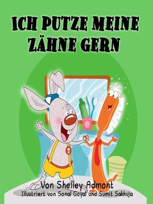 cover image of Ich putze meine Zähne gern I Love to Brush My Teeth (German Children's Book)
